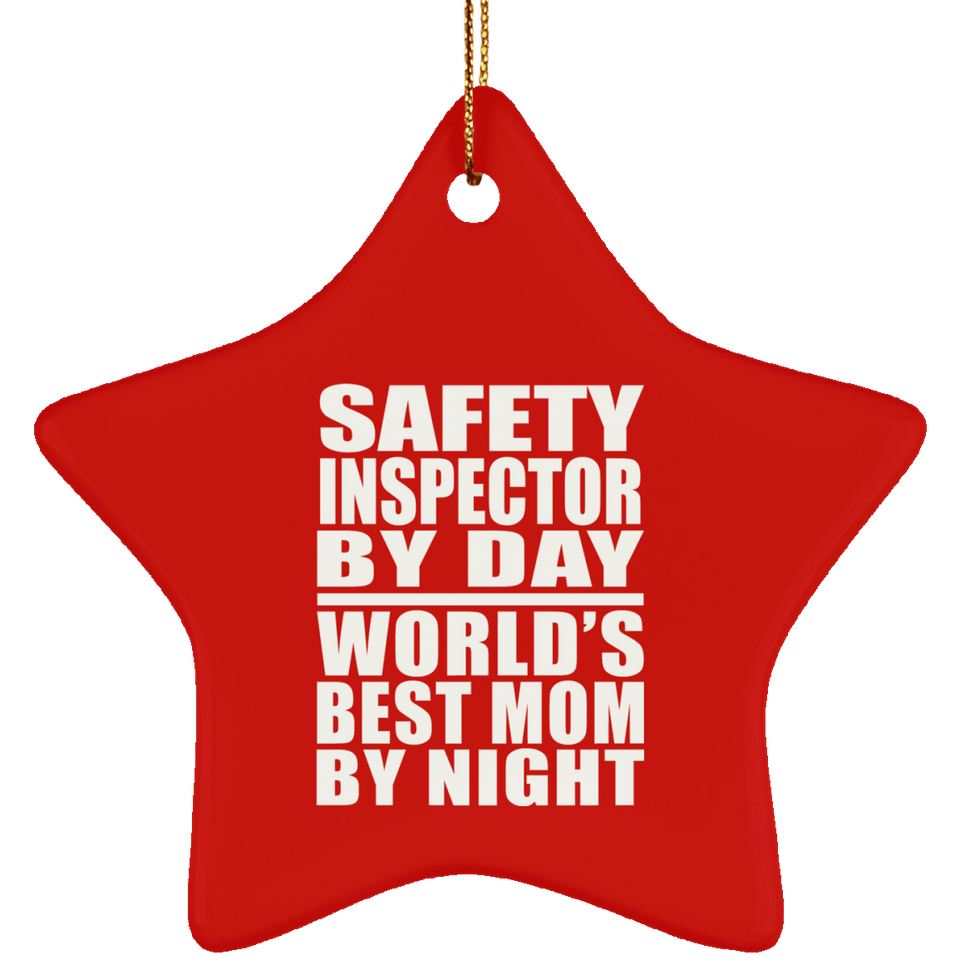 Safety Inspector By Day World's Best Mom By Night - Star Ornament