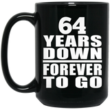 64th Anniversary 64 Years Down Forever to Go - 15oz Coffee Mug Black