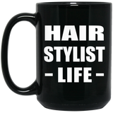 Hair Stylist Life - 15oz Coffee Mug Black