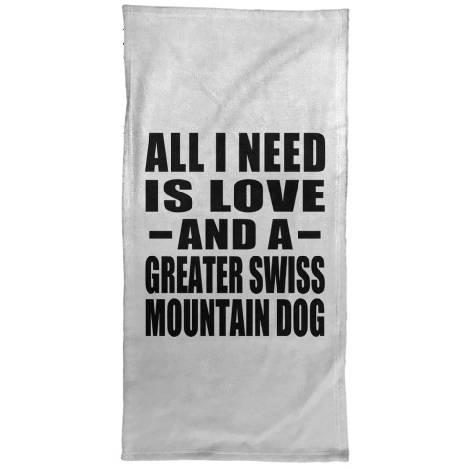 All I Need Is Love And A Greater Swiss Mountain Dog - Hand Towel