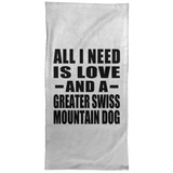 All I Need Is Love And A Greater Swiss Mountain Dog - Hand Towel