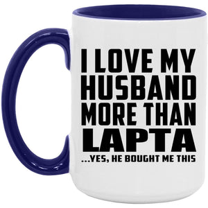 I Love My Husband More Than Lapta - 15oz Accent Mug Purple
