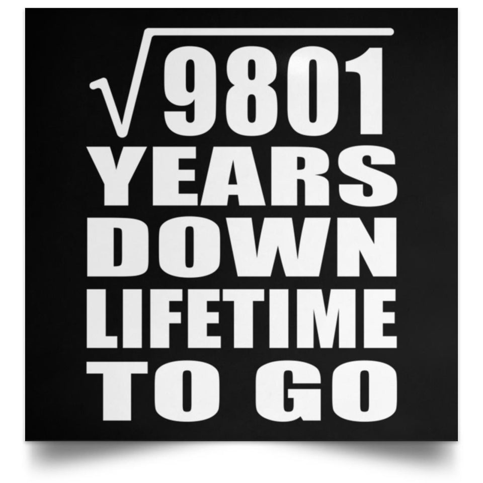 99th Anniversary Square Root of 9801 Years Lifetime To Go - Poster Square