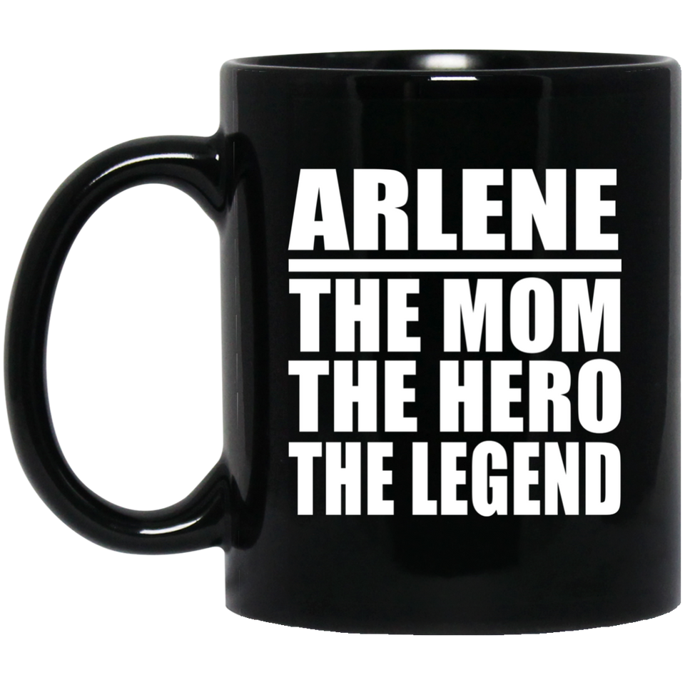 Arlene The Mom The Hero The Legend - 11 Oz Coffee Mug Black