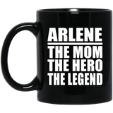 Arlene The Mom The Hero The Legend - 11 Oz Coffee Mug Black