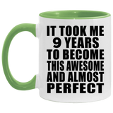 9th Birthday Took 9 Years To Become Awesome & Perfect - 11oz Accent Mug Green