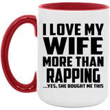 I Love My Wife More Than Rapping - 15oz Accent Mug Red