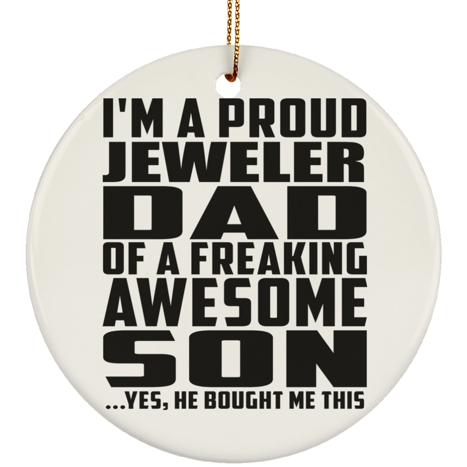 Proud Jeweler Dad Of Awesome Son - Circle Ornament