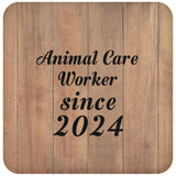 Animal Care Worker Since 2024 - Drink Coaster C
