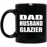 Dad Husband Glazier - 11oz Coffee Mug Black