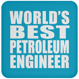 World's Best Petroleum Engineer - Drink Coaster