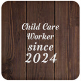 Child Care Worker Since 2024 - Drink Coaster D