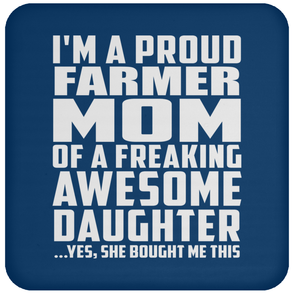 Proud Farmer Mom Of Awesome Daughter - Drink Coaster