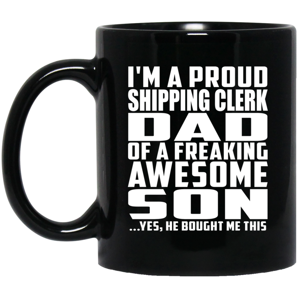 Proud Shipping Clerk Dad Of Awesome Son - 11 Oz Coffee Mug Black