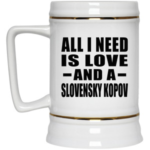All I Need Is Love And A Slovensky Kopov - Beer Stein