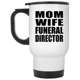 Mom Wife Funeral Director - White Travel Mug