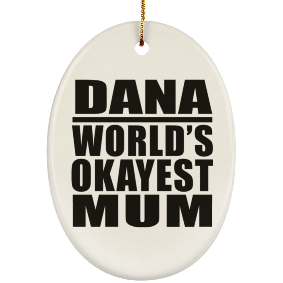 Dana World's Okayest Mum - Oval Ornament