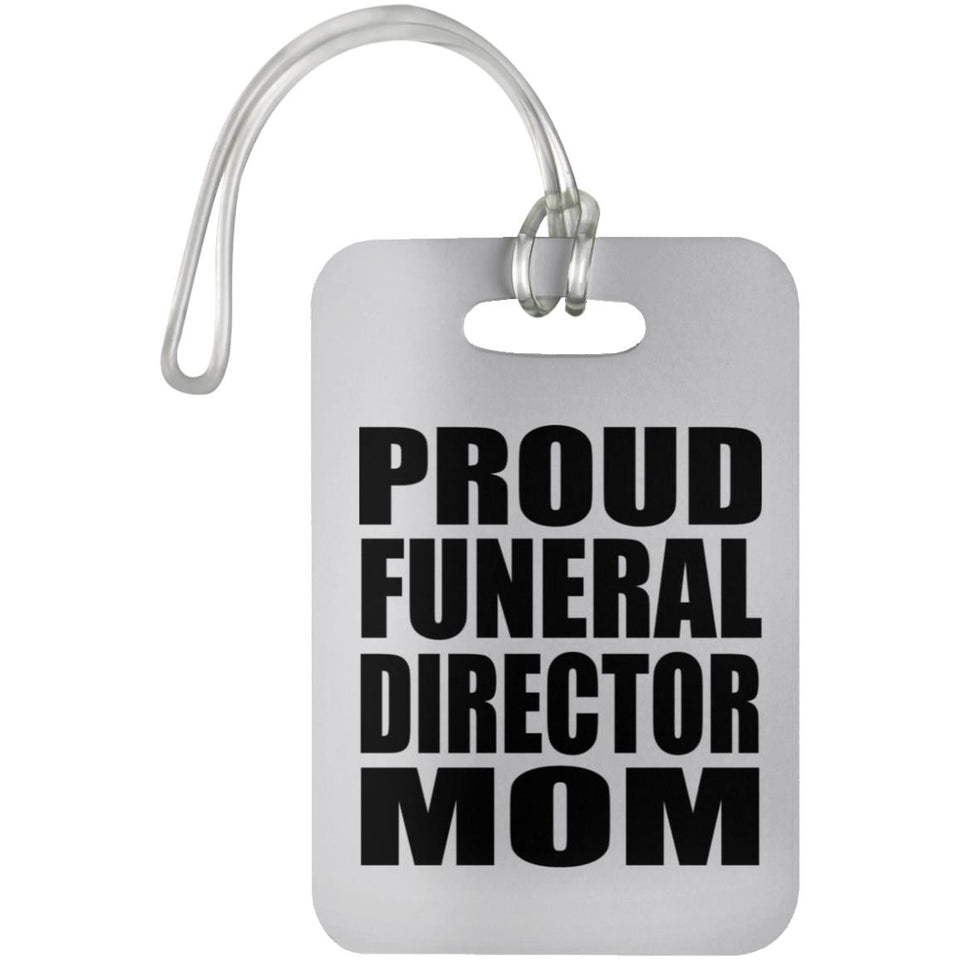 Proud Funeral Director Mom - Luggage Bag Tag