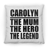 Carolyn The Mum The Hero The Legend - Throw Pillow