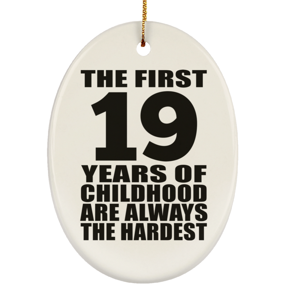 19th Birthday First 19 Years of Childhood Are The Hardest - Oval Ornament