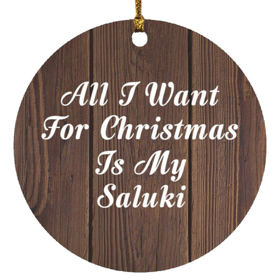 All I Want For Christmas Is My Saluki - Circle Ornament D