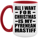 All I Want For Christmas Is My Pyrenean Mastiff - 15oz Accent Mug Red
