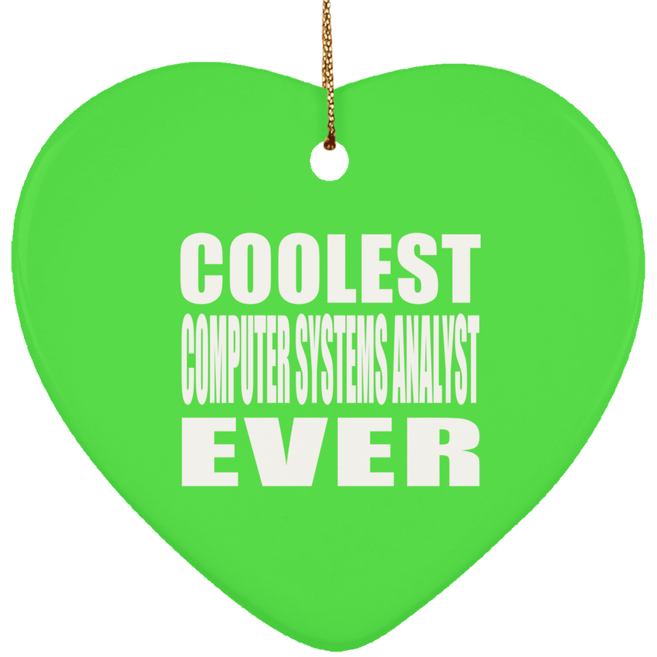 Coolest Computer Systems Analyst Ever - Heart Ornament