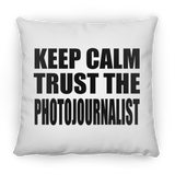 Keep Calm and Trust The Photojournalist - Throw Pillow