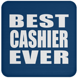 Best Cashier Ever - Drink Coaster