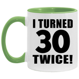 60th Birthday I Turned 30 Twice - 11oz Accent Mug Green