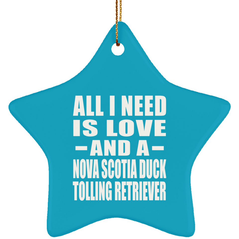 All I Need Is Love And A Nova Scotia Duck Tolling Retriever - Star Ornament
