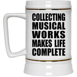 Collecting Musical Works Makes Life Complete - Beer Stein