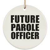 Future Parole Officer - Circle Ornament
