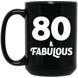 80th Birthday 80 & Fabulous - 15oz Coffee Mug Black