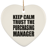 Keep Calm and Trust The Purchasing Manager - Heart Ornament