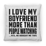 I Love My Boyfriend More Than People Watching - Throw Pillow
