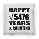Happy 74th Anniversary Square Root of 5476 Years & Counting - Throw Pillow