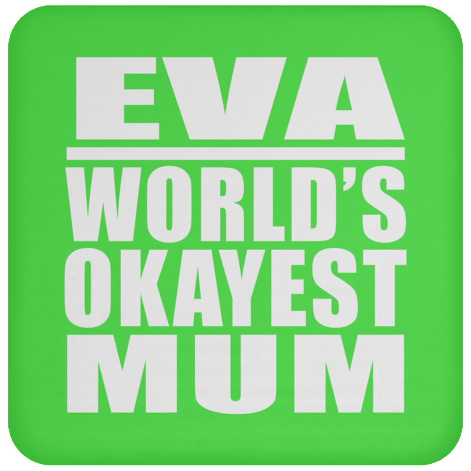 Eva World's Okayest Mum - Drink Coaster
