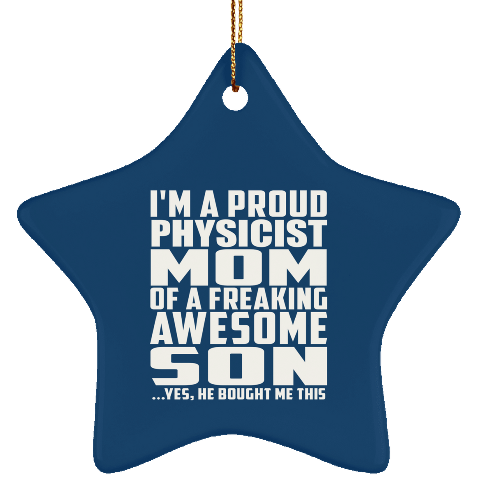 Proud Physicist Mom Of Awesome Son - Star Ornament