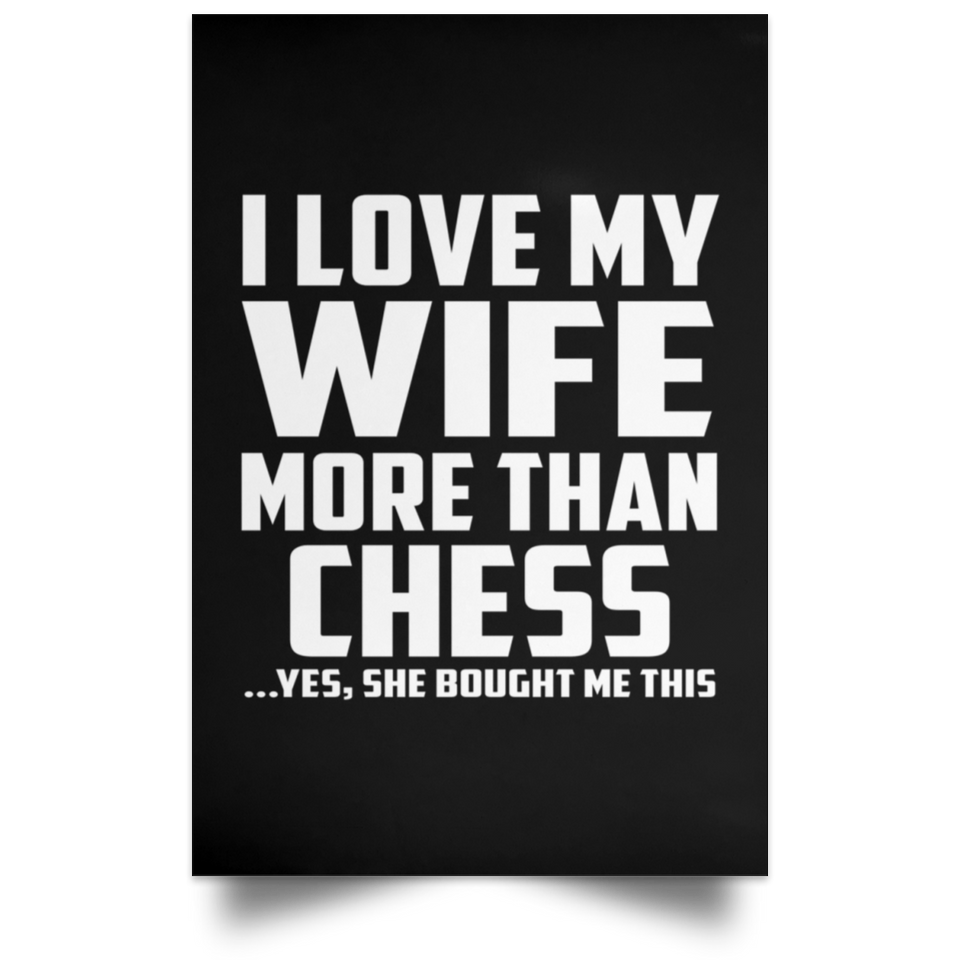 I Love My Wife More Than Chess - Poster Portrait