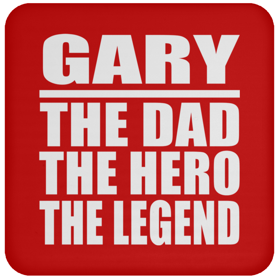 Gary The Dad The Hero The Legend - Drink Coaster