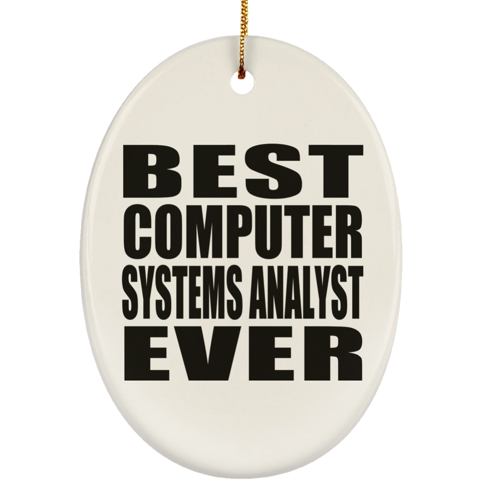 Best Computer Systems Analyst Ever - Oval Ornament