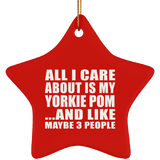 All I Care About Is My Yorkie Pom - Star Ornament