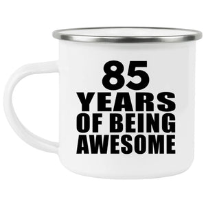 85th Birthday 85 Years Of Being Awesome - 12oz Camping Mug