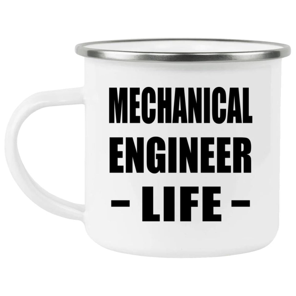 Mechanical Engineer Life - 12oz Camping Mug