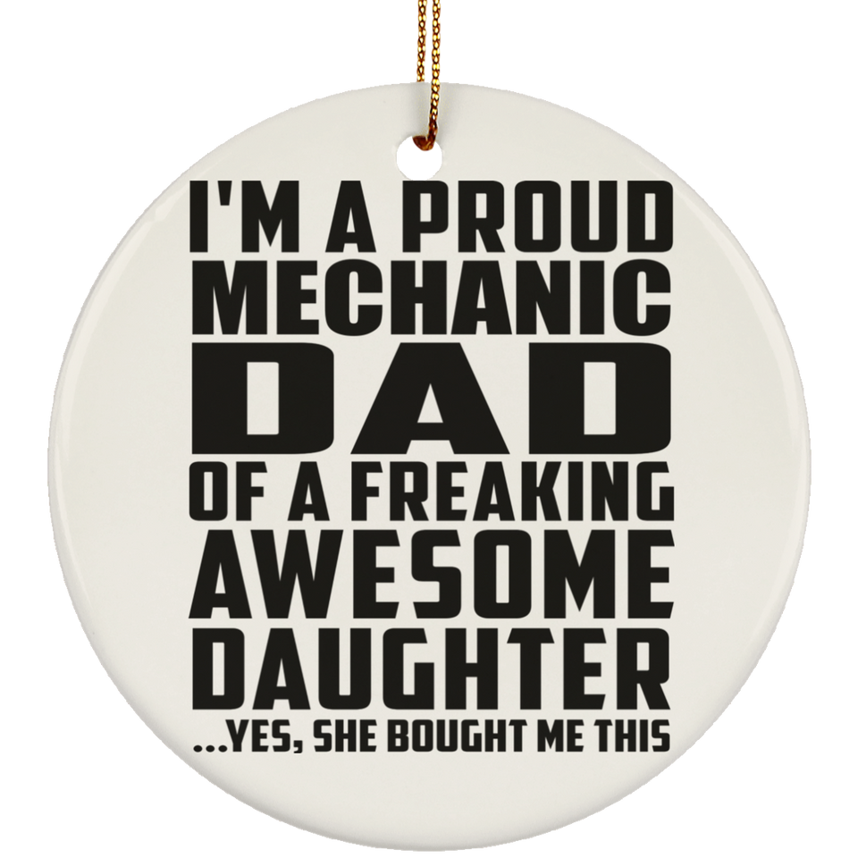 Proud Mechanic Dad Of Awesome Daughter - Circle Ornament