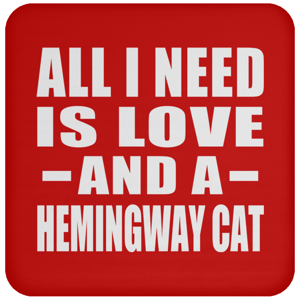 All I Need Is Love And A Hemingway Cat - Drink Coaster