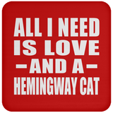 All I Need Is Love And A Hemingway Cat - Drink Coaster