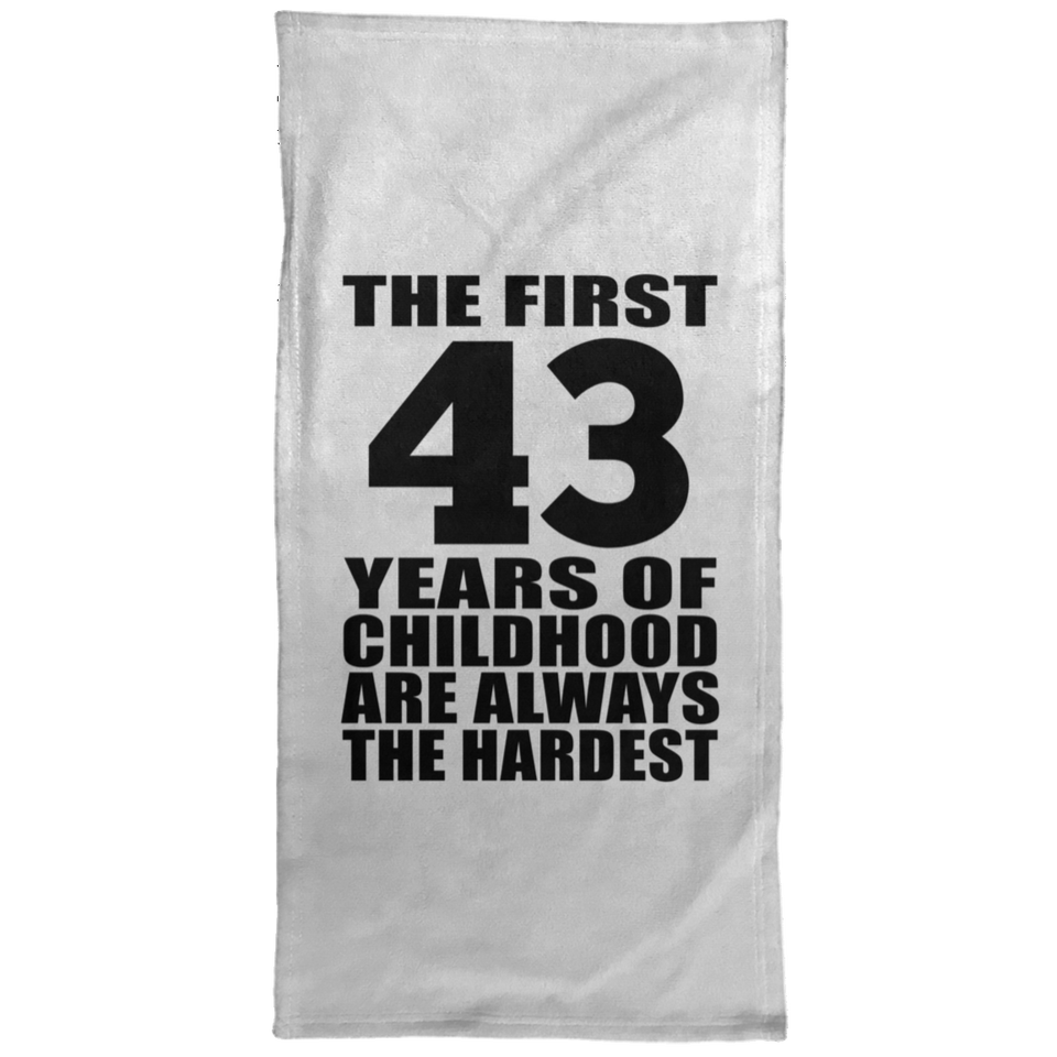 43rd Birthday First 43 Years of Childhood Are The Hardest - Hand Towel