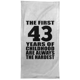 43rd Birthday First 43 Years of Childhood Are The Hardest - Hand Towel